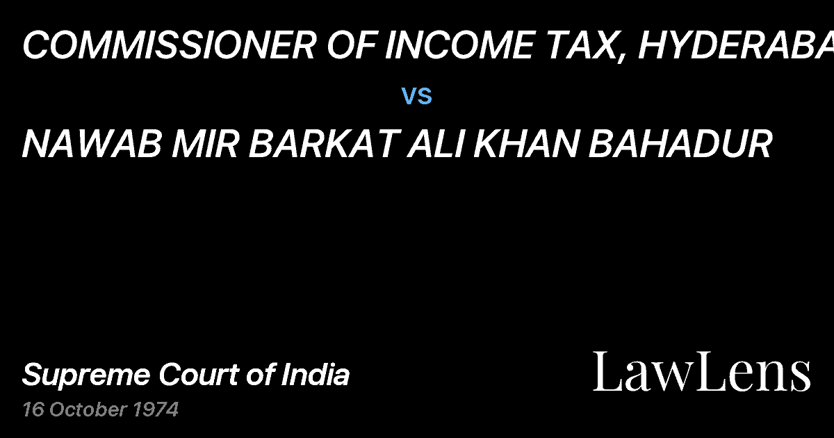 Preview image for COMMISSIONER OF INCOME TAX, HYDERABAD vs. NAWAB MIR BARKAT ALI KHAN BAHADUR