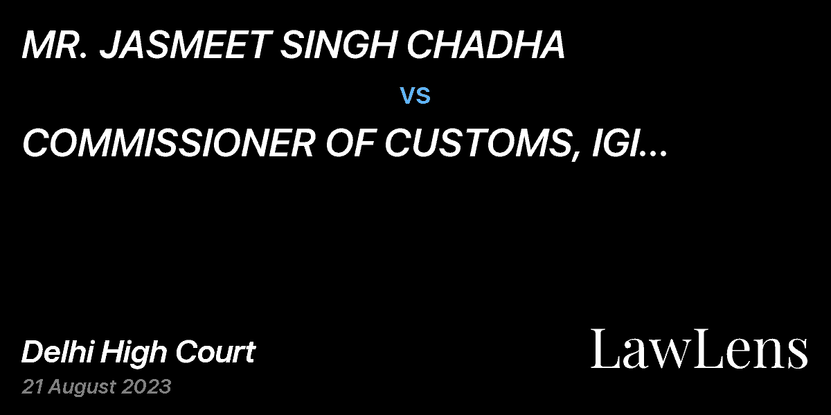 Preview image for MR. JASMEET SINGH CHADHA  vs.  COMMISSIONER OF CUSTOMS, IGI AIRPORT, NEW DELHI