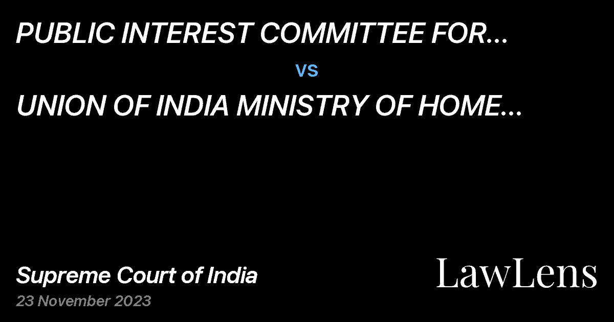 Preview image for PUBLIC INTEREST COMMITTEE FOR SCHEDULING SPECIFIC AREAS AN UNREGISTERED ORGANISATION vs. UNION OF INDIA MINISTRY OF HOME AFFAIRS SECRETARY