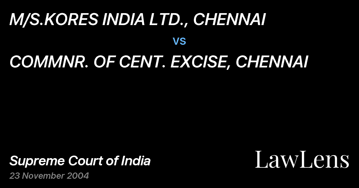 Preview image for M/S.KORES INDIA LTD., CHENNAI vs. COMMNR. OF CENT. EXCISE, CHENNAI