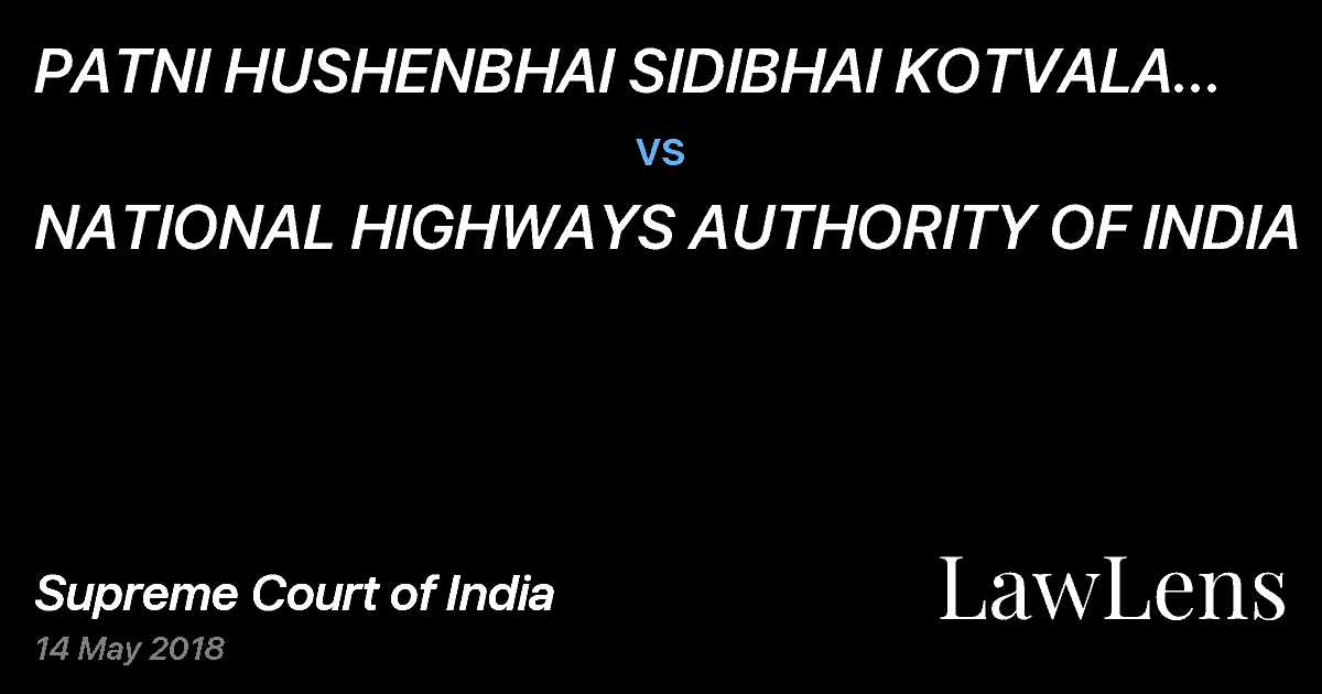 Preview image for PATNI HUSHENBHAI SIDIBHAI KOTVALA (DECEASED) THRU LRS vs. NATIONAL HIGHWAYS AUTHORITY OF INDIA