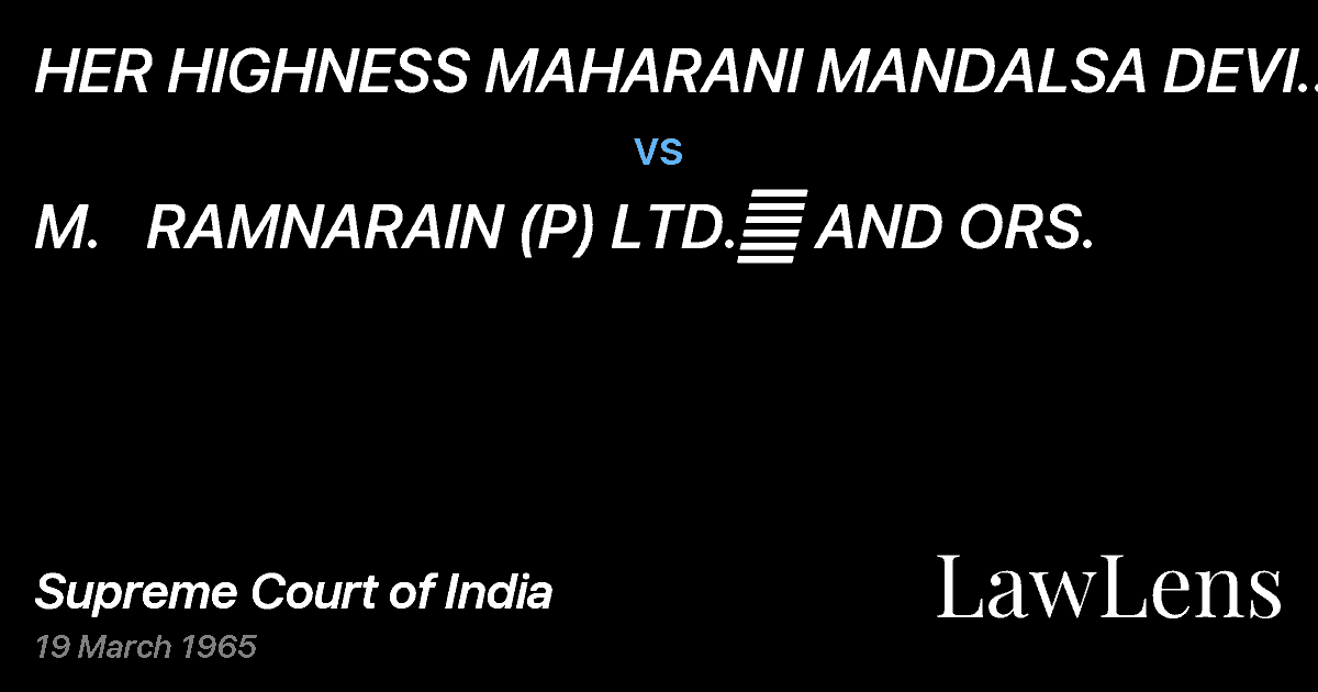 Preview image for HER HIGHNESS MAHARANI MANDALSA DEVI AND ORS. vs. M.   RAMNARAIN (P) LTD.	 AND ORS.