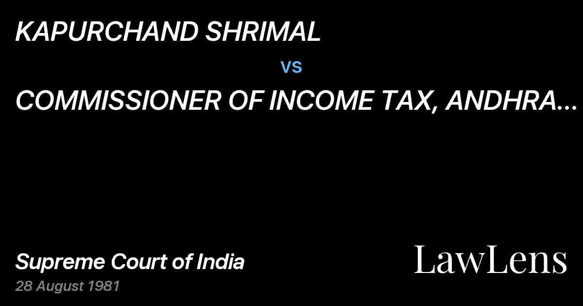Preview image for KAPURCHAND SHRIMAL vs. COMMISSIONER OF INCOME TAX, ANDHRA PRADESH, HYDERABAD