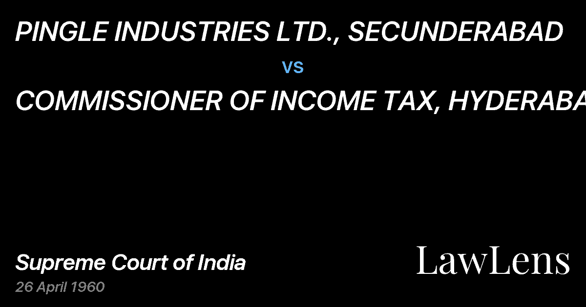 Preview image for PINGLE INDUSTRIES LTD., SECUNDERABAD vs. COMMISSIONER OF INCOME TAX, HYDERABAD.