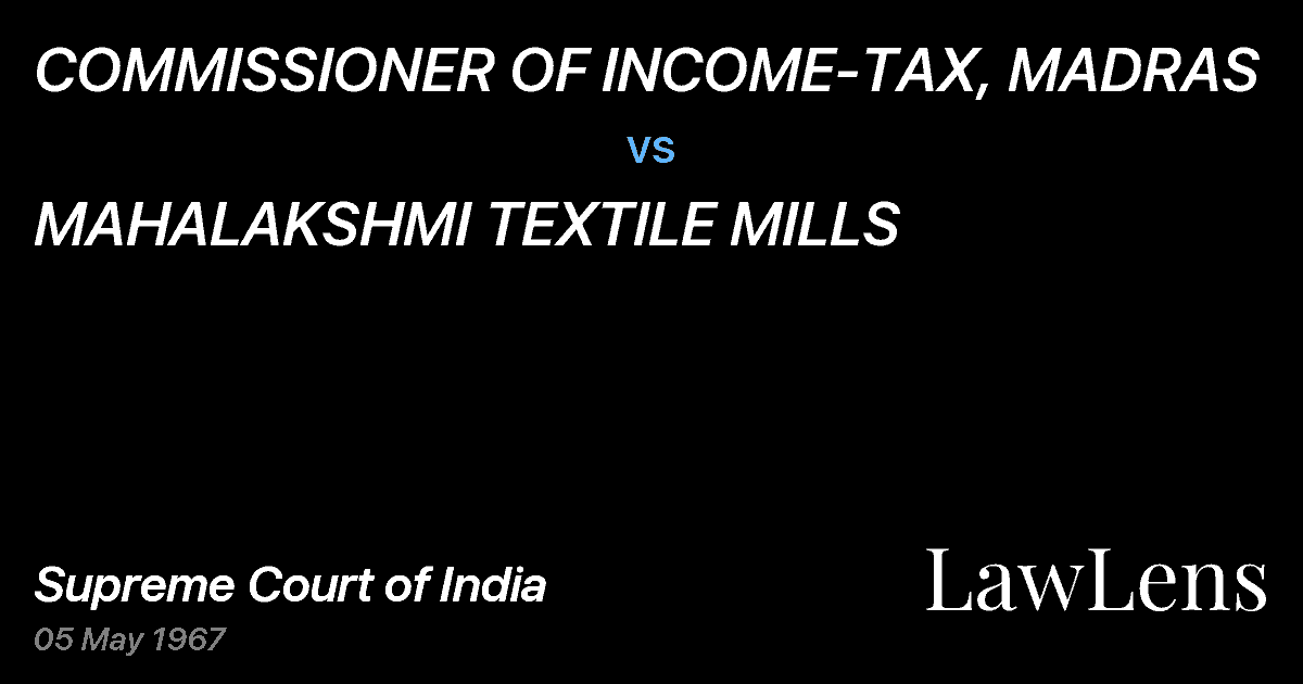Preview image for COMMISSIONER OF INCOME-TAX, MADRAS vs. MAHALAKSHMI TEXTILE MILLS