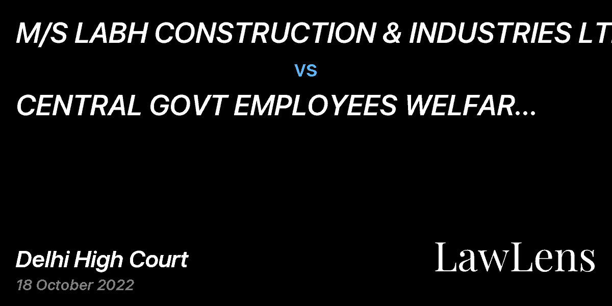 Preview image for M/S LABH CONSTRUCTION & INDUSTRIES LTD  vs.  CENTRAL GOVT EMPLOYEES WELFAR HOUSING ORGANISATION
