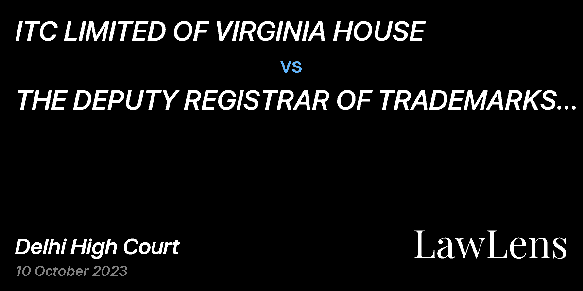 Preview image for ITC LIMITED OF VIRGINIA HOUSE  vs.  THE DEPUTY REGISTRAR OF TRADEMARKS AND ORS.