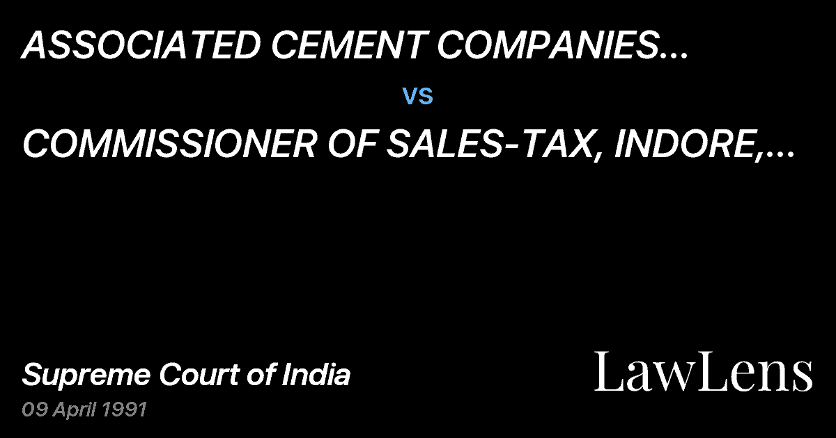 Preview image for ASSOCIATED CEMENT COMPANIES LIMITED, KYMORE vs. COMMISSIONER OF SALES-TAX, INDORE, ETC. ETC.