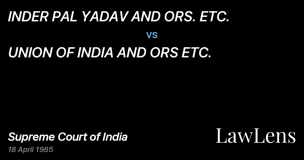 Preview image for INDER PAL YADAV AND ORS. ETC. vs. UNION OF INDIA AND ORS ETC.