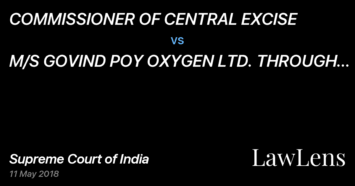 Preview image for COMMISSIONER OF CENTRAL EXCISE vs. M/S GOVIND POY OXYGEN LTD. THROUGH MANAGER