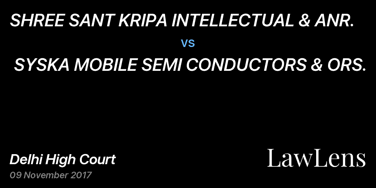 Preview image for SHREE SANT KRIPA INTELLECTUAL & ANR.  vs.  SYSKA MOBILE SEMI CONDUCTORS & ORS.