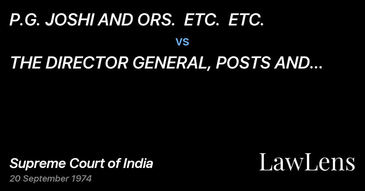 Preview image for P.G. JOSHI AND ORS.  ETC.  ETC. vs. THE DIRECTOR GENERAL, POSTS AND TELEGRAPHS, NEWDELHI, ETC.
