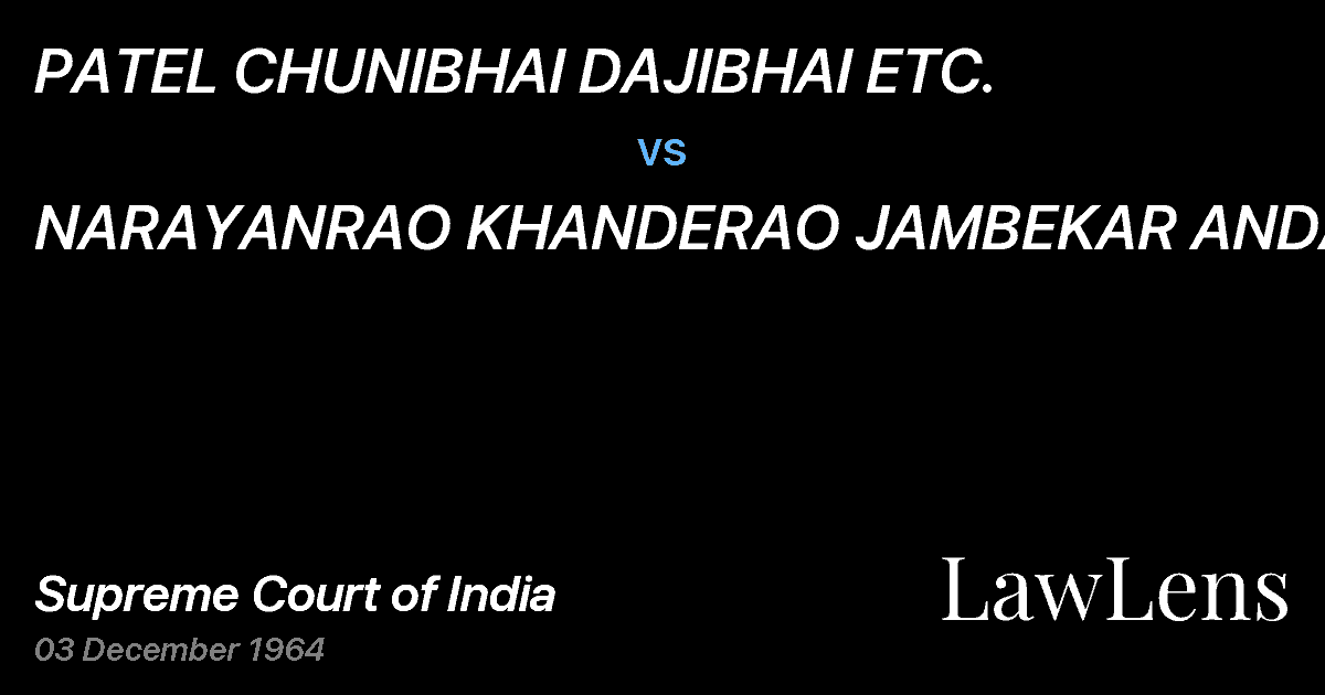 Preview image for PATEL CHUNIBHAI DAJIBHAI ETC. vs. NARAYANRAO KHANDERAO JAMBEKAR ANDANOTHER
