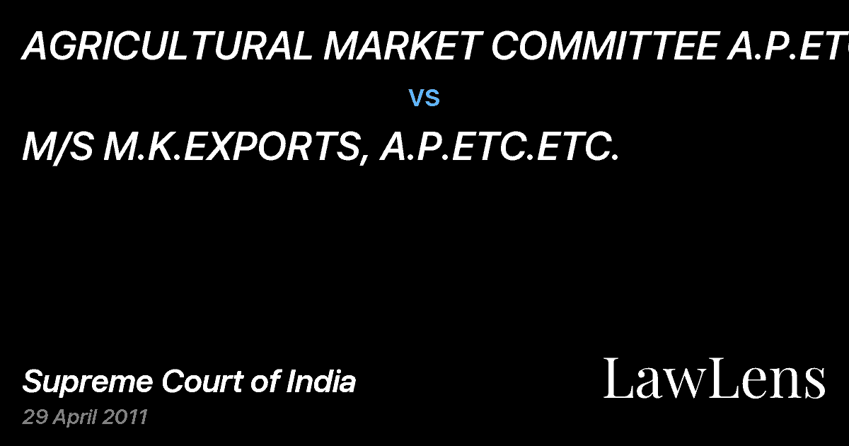 Preview image for AGRICULTURAL MARKET COMMITTEE A.P.ETC. vs. M/S M.K.EXPORTS, A.P.ETC.ETC.