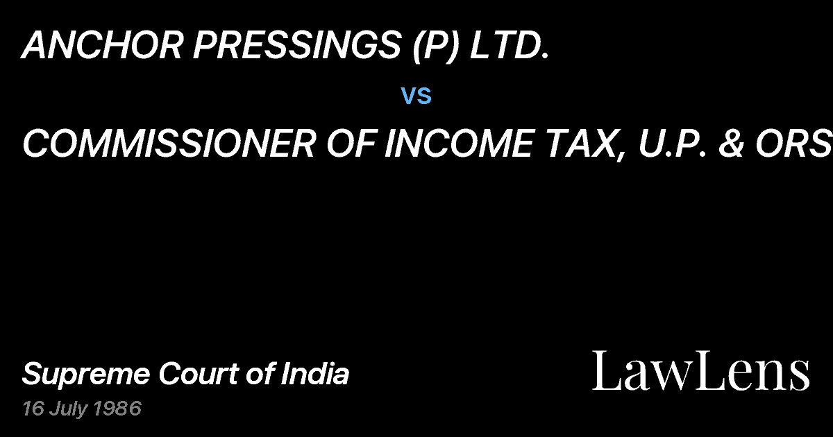 Preview image for ANCHOR PRESSINGS (P) LTD. vs. COMMISSIONER OF INCOME TAX, U.P. & ORS.