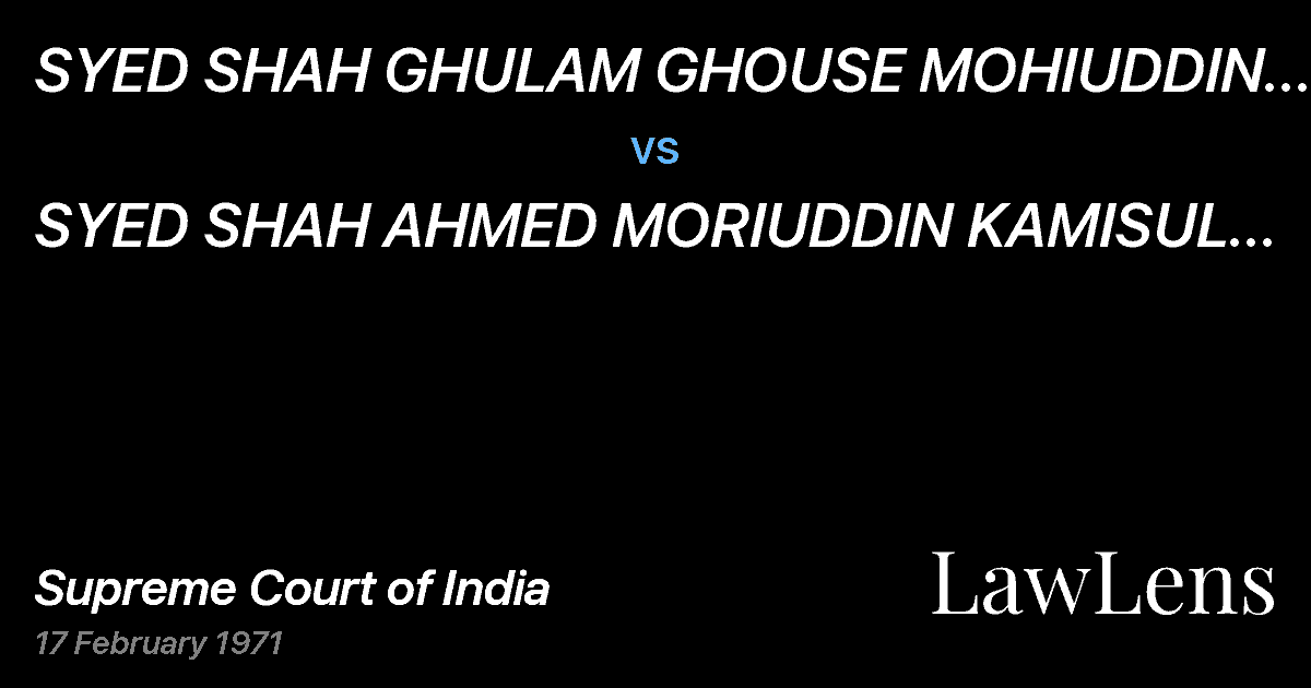 Preview image for SYED SHAH GHULAM GHOUSE MOHIUDDIN AND ORS. vs. SYED SHAH AHMED MORIUDDIN KAMISUL QUADRI(DEAD) BY L. Rs.  A