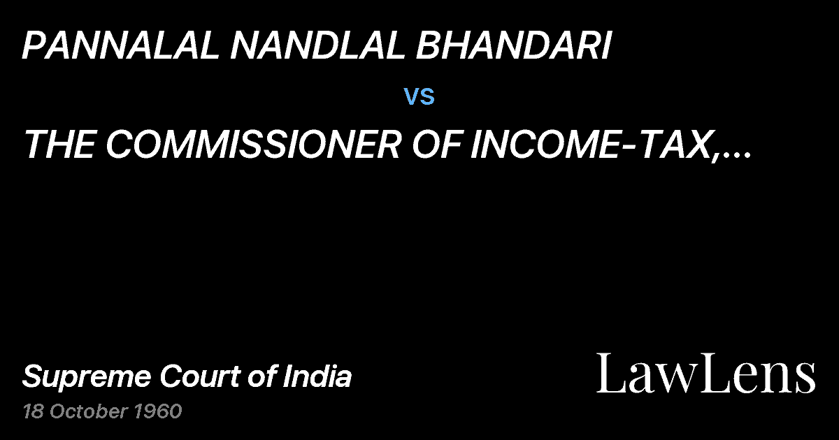 Preview image for PANNALAL NANDLAL BHANDARI vs. THE COMMISSIONER OF INCOME-TAX, BOMBAY CITY, BOMBAY.