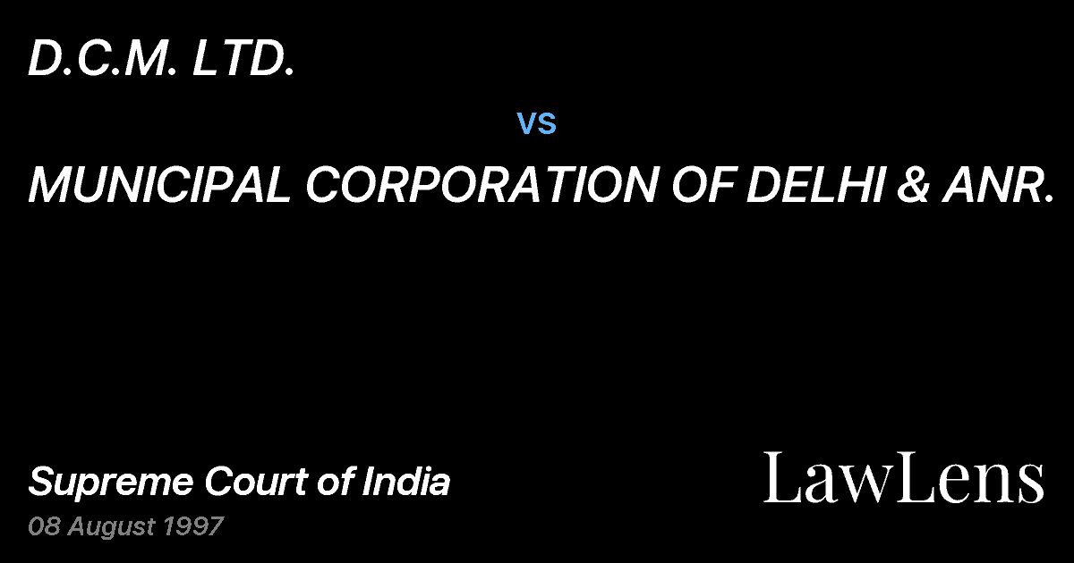 Preview image for D.C.M. LTD. vs. MUNICIPAL CORPORATION OF DELHI & ANR.