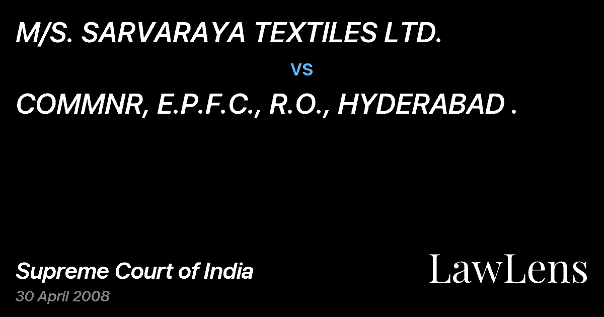 Preview image for M/S. SARVARAYA TEXTILES LTD. vs. COMMNR, E.P.F.C., R.O., HYDERABAD .
