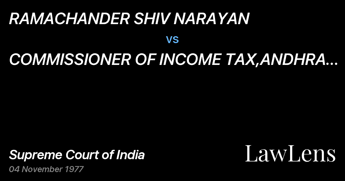 Preview image for RAMACHANDER SHIV NARAYAN vs. COMMISSIONER OF INCOME TAX,ANDHRA PRADESH, HYDERABAD