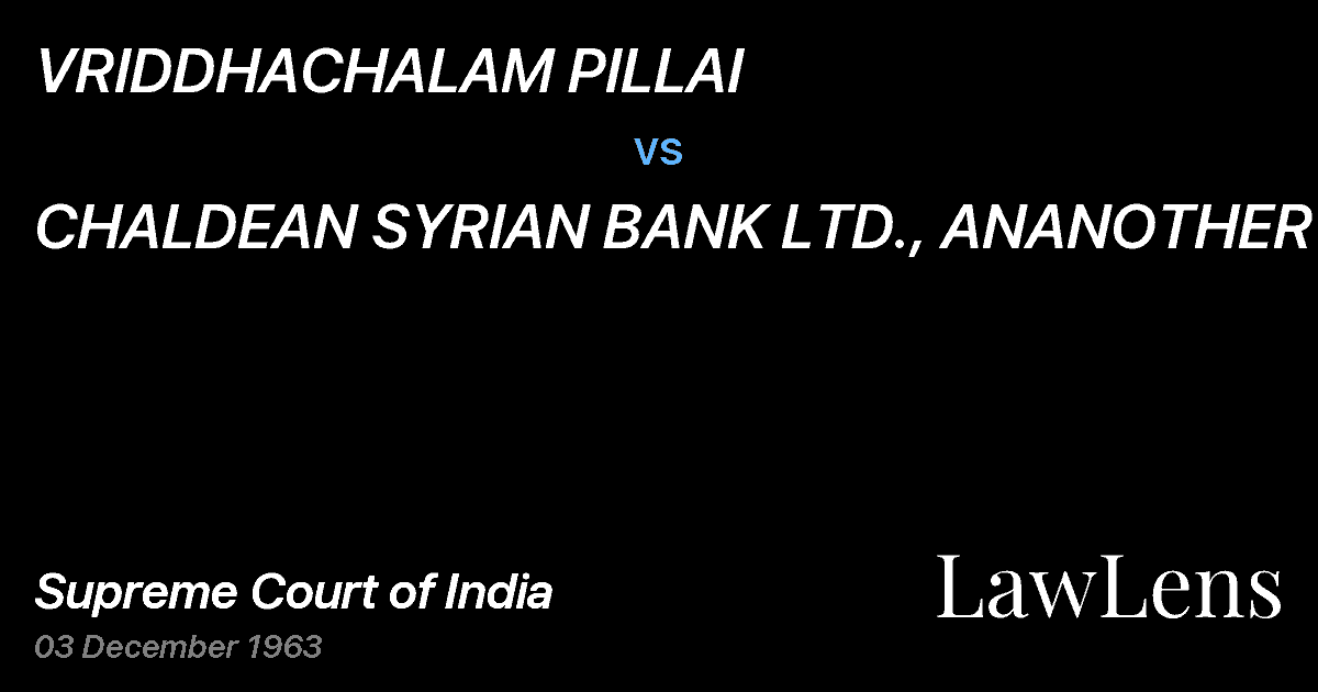 Preview image for VRIDDHACHALAM PILLAI vs. CHALDEAN SYRIAN BANK LTD., ANANOTHER