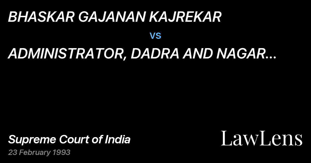 Preview image for BHASKAR GAJANAN KAJREKAR vs. ADMINISTRATOR, DADRA AND NAGAR HAVELI AND ORS.