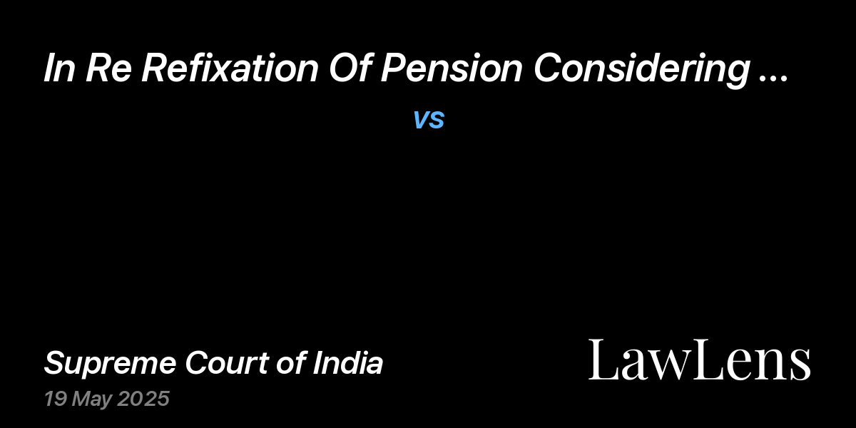 Preview image for In Re Refixation Of Pension Considering Service Period In District Judiciary And High Court vs. NaN