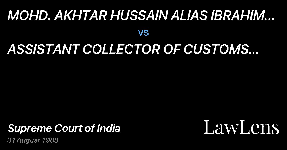 Preview image for MOHD. AKHTAR HUSSAIN ALIAS IBRAHIM AHMED BHATTI vs. ASSISTANT COLLECTOR  OF CUSTOMS (PREVENTION)AHMEDABAD & ORS