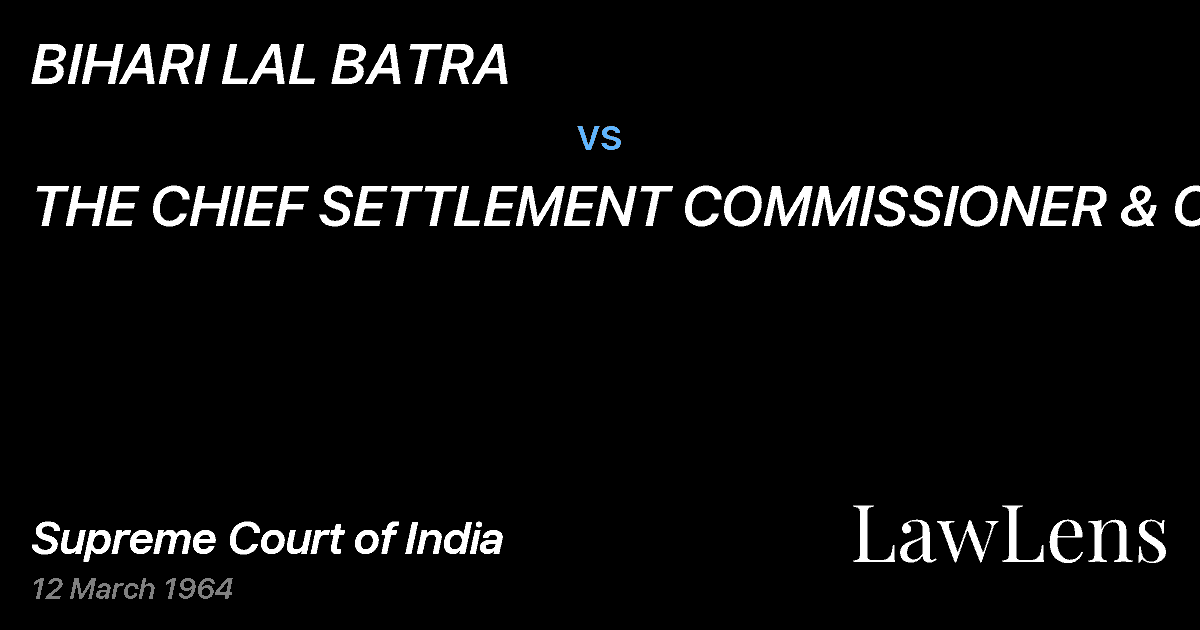 Preview image for BIHARI LAL BATRA vs. THE CHIEF SETTLEMENT COMMISSIONER & ORS
