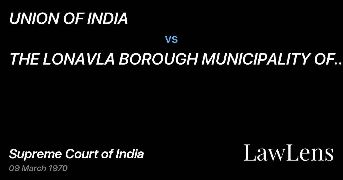 Preview image for UNION OF INDIA vs. THE LONAVLA BOROUGH MUNICIPALITY OF LONAVLA, DISTRICT POON