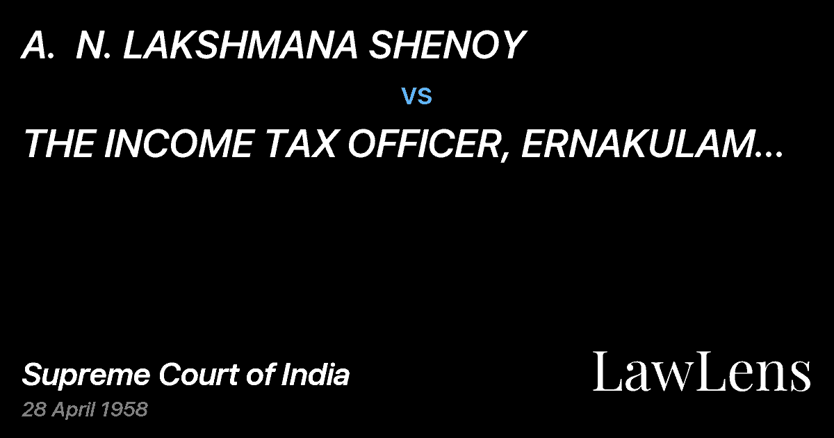 Preview image for A.  N. LAKSHMANA SHENOY vs. THE INCOME TAX OFFICER, ERNAKULAM &ANOTHER(and connected a