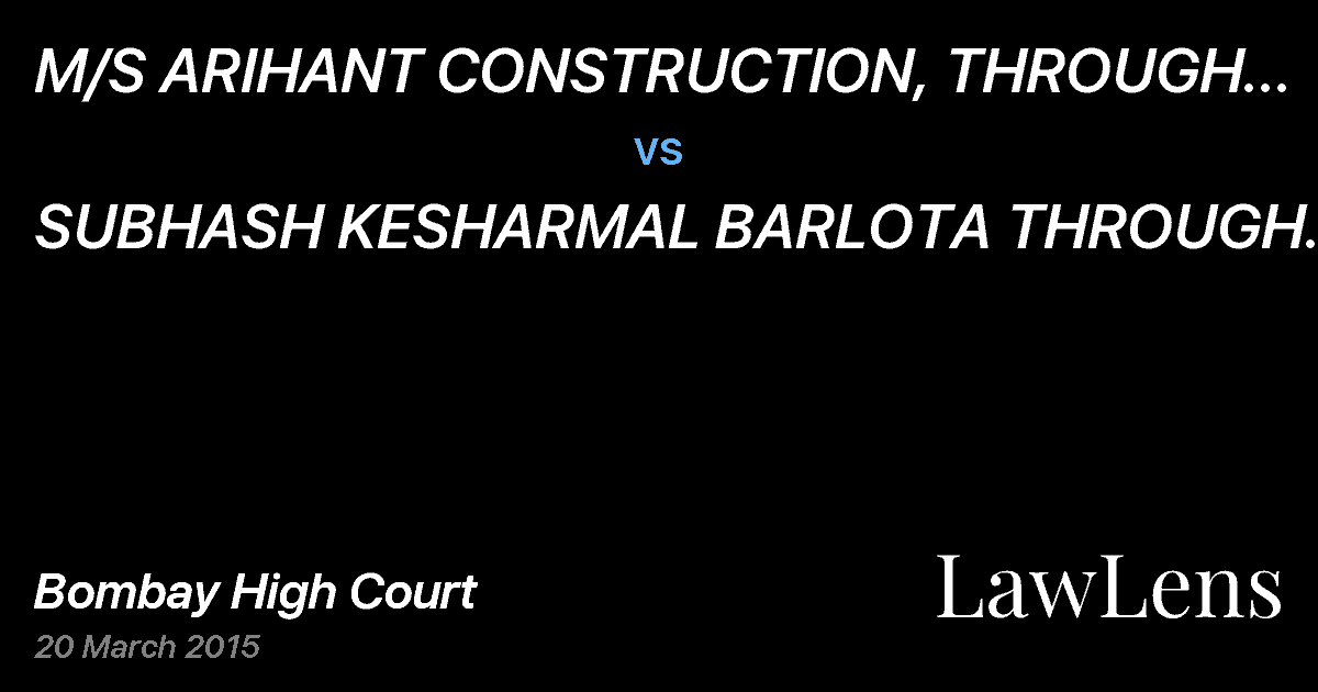 Preview image for M/S ARIHANT CONSTRUCTION, THROUGH ITS PARTNER SHRI LALIT VASANTILAL GANDHI  vs.  SUBHASH KESHARMAL BARLOTA THROUGH HIS POWER OF ATTORNEY HOLDER  AND OTHERS