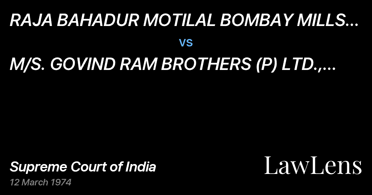 Preview image for RAJA BAHADUR MOTILAL BOMBAY MILLS LTD.AND ANOTHER vs. M/S.  GOVIND RAM BROTHERS (P) LTD., ANDANOTHER.
