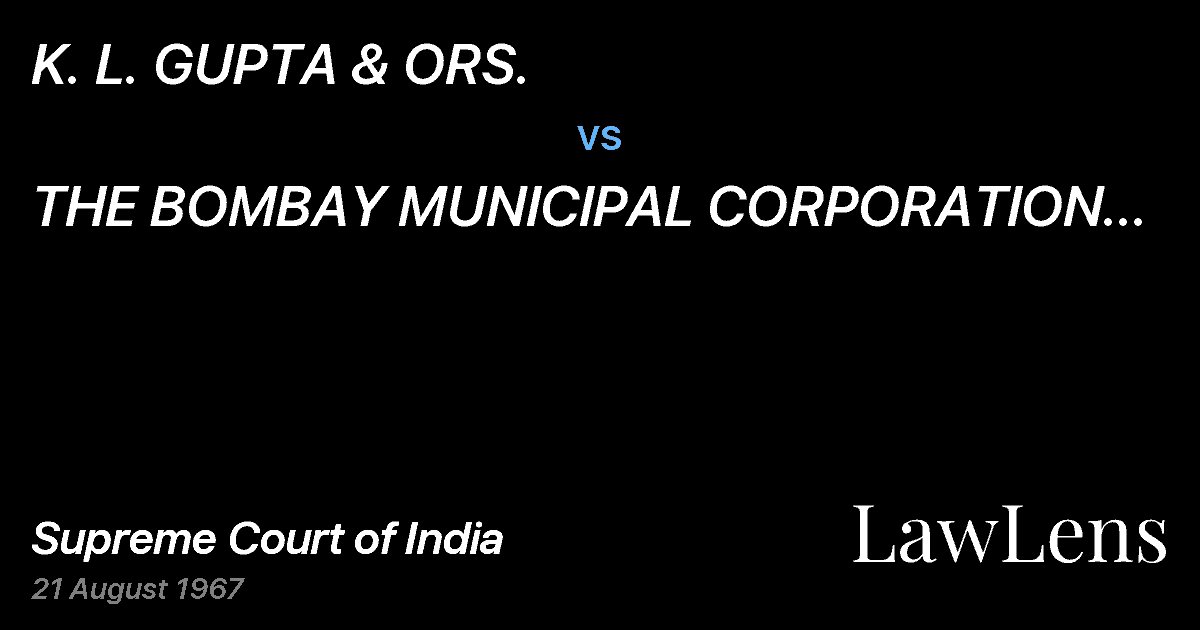 Preview image for K. L. GUPTA & ORS. vs. THE BOMBAY MUNICIPAL CORPORATION AND ORS.