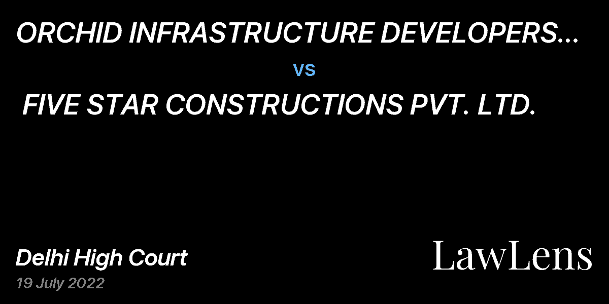 Preview image for ORCHID INFRASTRUCTURE DEVELOPERS (P). LTD. vs. FIVE STAR CONSTRUCTIONS PVT. LTD.