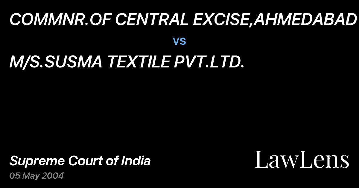 Preview image for COMMNR.OF CENTRAL EXCISE,AHMEDABAD vs. M/S.SUSMA TEXTILE PVT.LTD.