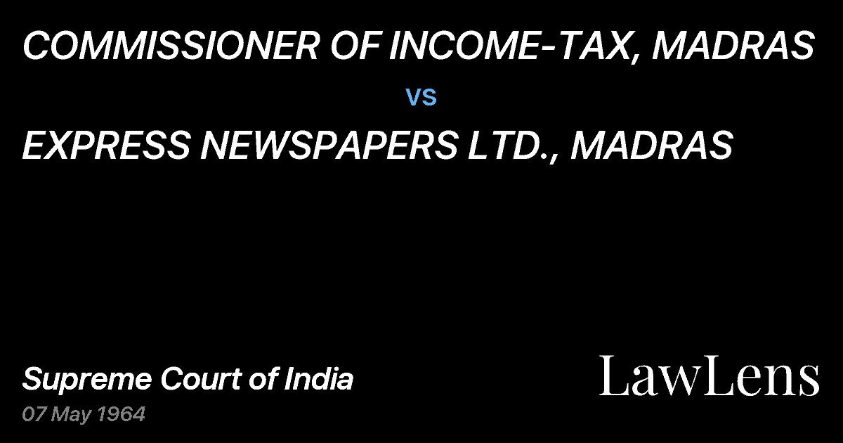 Preview image for COMMISSIONER OF INCOME-TAX, MADRAS vs. EXPRESS NEWSPAPERS LTD., MADRAS