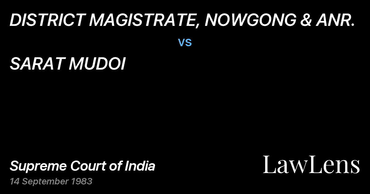 Preview image for DISTRICT MAGISTRATE, NOWGONG & ANR. vs. SARAT MUDOI