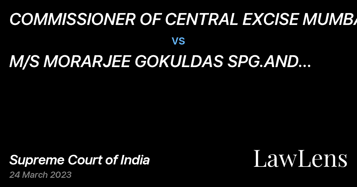 Preview image for COMMISSIONER OF CENTRAL EXCISE MUMBAI 1 vs. M/S MORARJEE GOKULDAS SPG.AND WVG.CO. LTD.