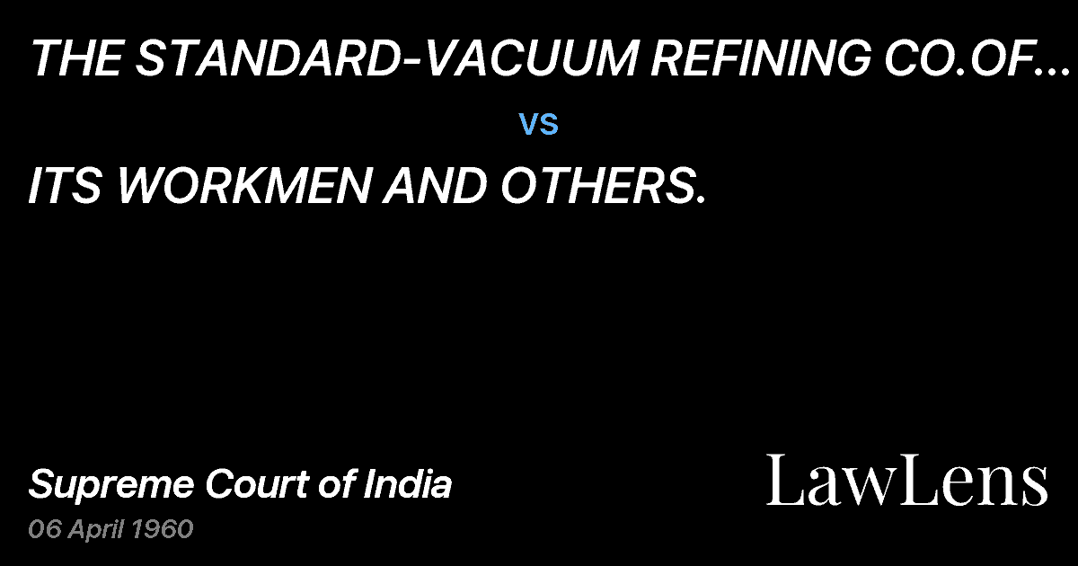 Preview image for THE STANDARD-VACUUM REFINING CO.OF INDIA LTD. vs. ITS WORKMEN AND OTHERS.