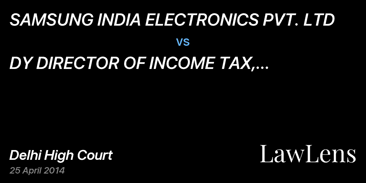Preview image for SAMSUNG INDIA ELECTRONICS PVT. LTD  vs.  DY DIRECTOR OF INCOME TAX, CIRCLE-2(2) INTERNATIONAL TAXATION