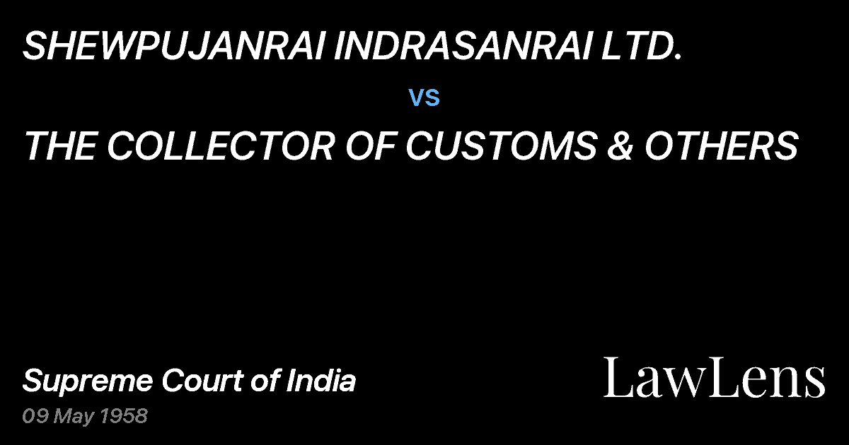 Preview image for SHEWPUJANRAI INDRASANRAI LTD. vs. THE COLLECTOR OF CUSTOMS & OTHERS