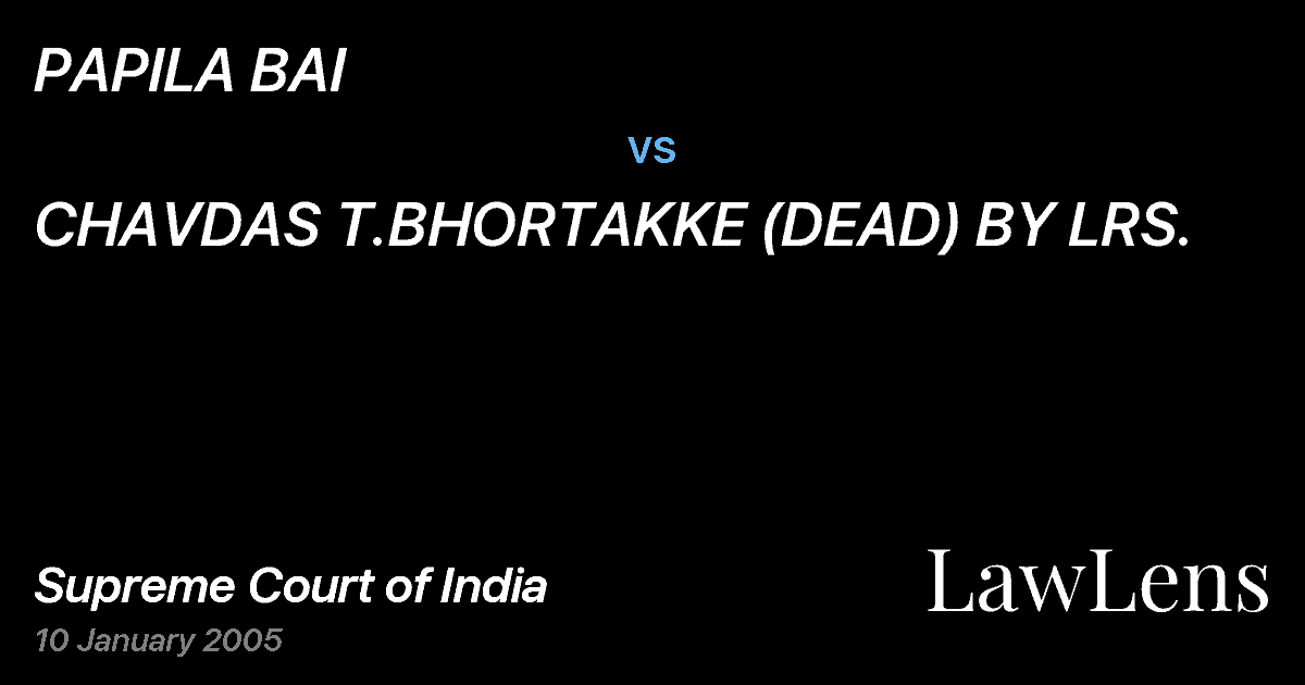 Preview image for PAPILA BAI vs. CHAVDAS T.BHORTAKKE (DEAD) BY LRS.