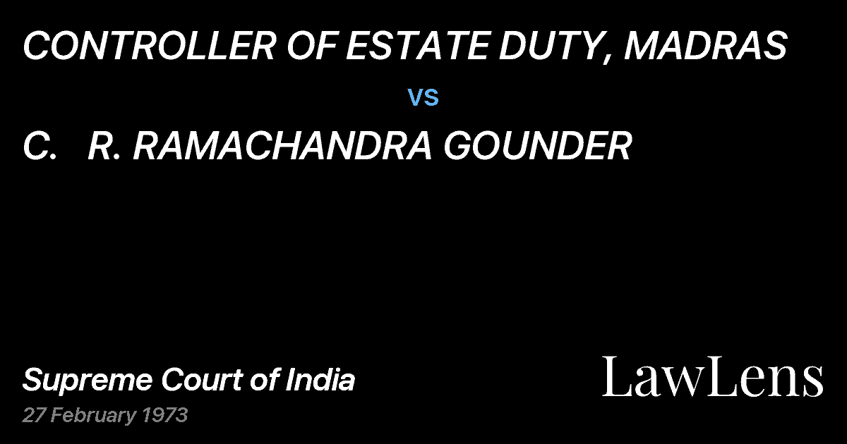 Preview image for CONTROLLER OF ESTATE DUTY, MADRAS vs. C.   R. RAMACHANDRA GOUNDER