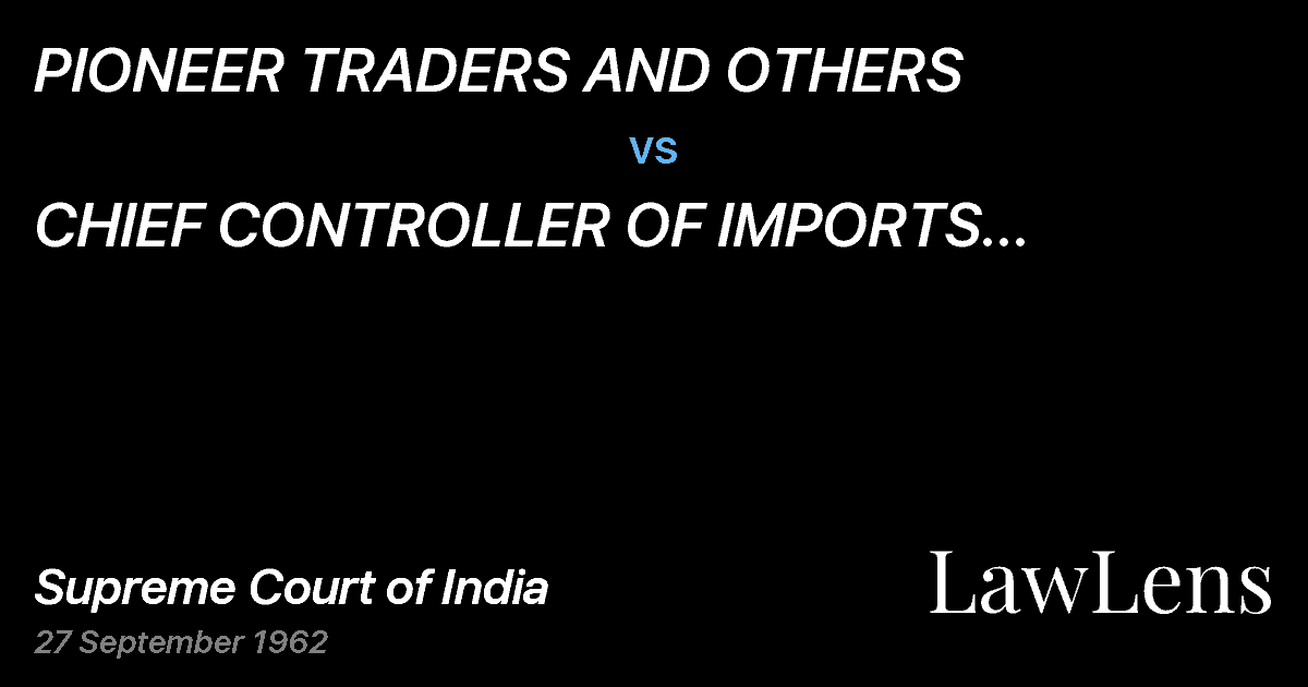 Preview image for PIONEER TRADERS AND OTHERS vs. CHIEF CONTROLLER OF IMPORTS ANDEXPORTS PONDICHERRY