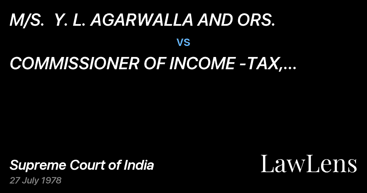 Preview image for M/S.  Y. L. AGARWALLA AND ORS. vs. COMMISSIONER OF INCOME -TAX, CENTRAL, CALCUTTA
