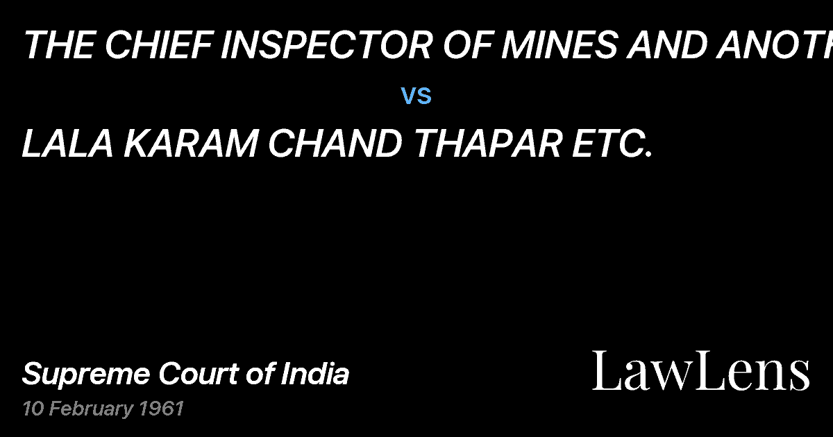 Preview image for THE CHIEF INSPECTOR OF MINES AND ANOTHER vs. LALA KARAM CHAND THAPAR ETC.