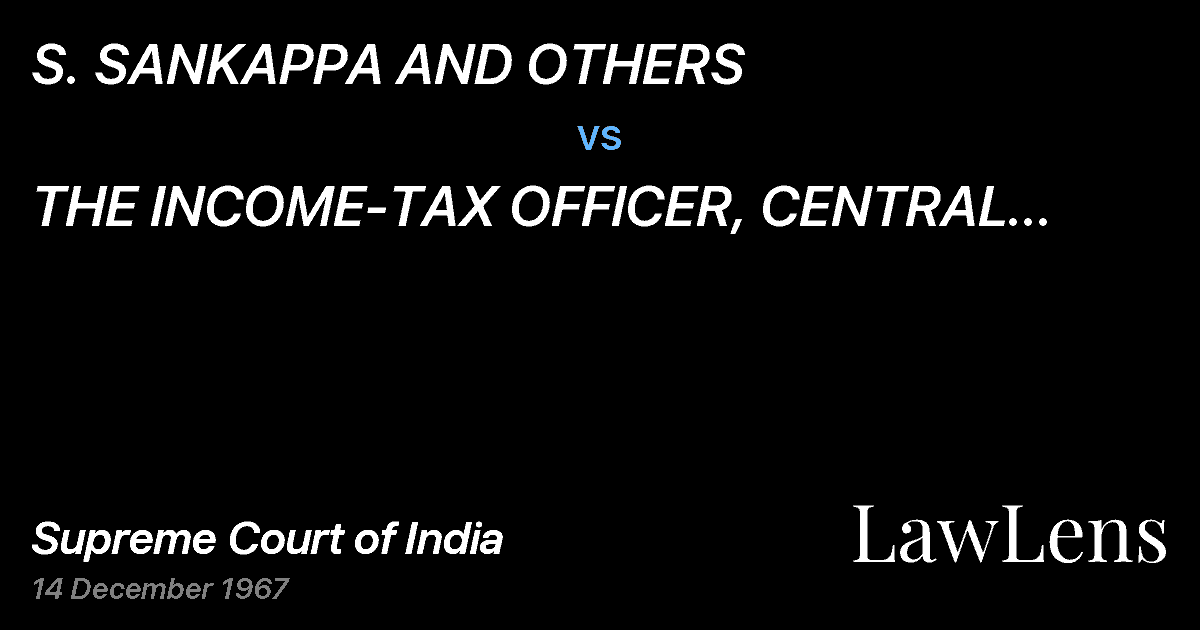 Preview image for S. SANKAPPA AND OTHERS vs. THE INCOME-TAX OFFICER, CENTRAL CIRCLE II,BANGALORE