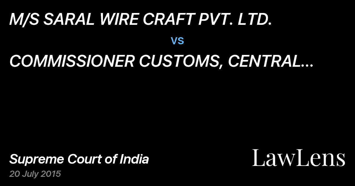Preview image for M/S SARAL WIRE CRAFT PVT. LTD. vs. COMMISSIONER CUSTOMS, CENTRAL EXCISE & SERVICE TAX, .