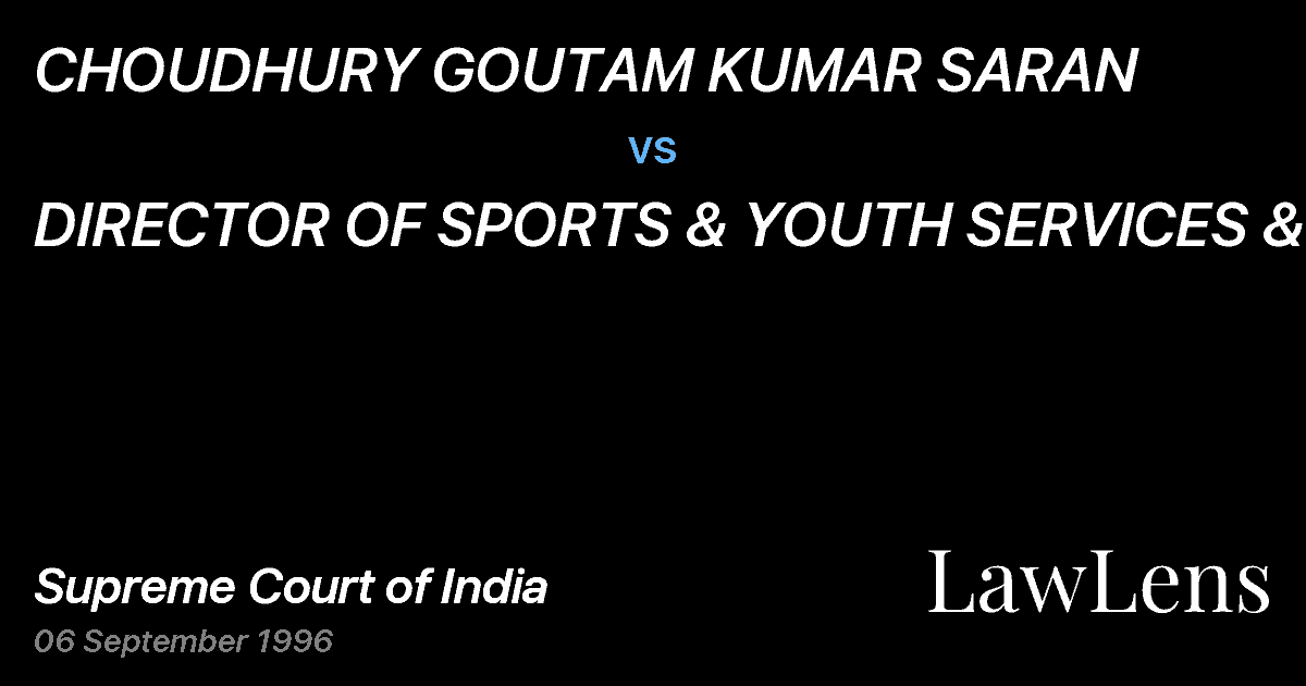 Preview image for CHOUDHURY GOUTAM KUMAR SARAN vs. DIRECTOR OF SPORTS & YOUTH SERVICES &ORS